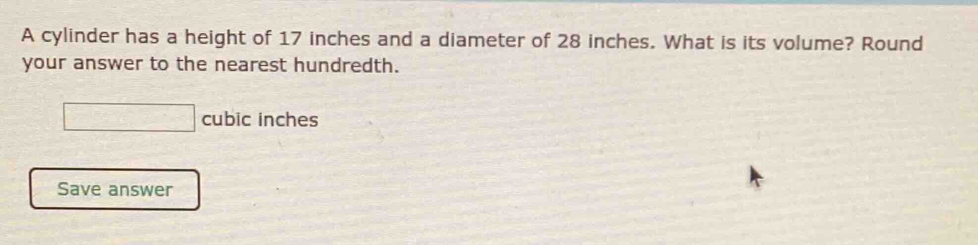 a cylinder has a height of 17 inches and a diameter of 28 inches. what …