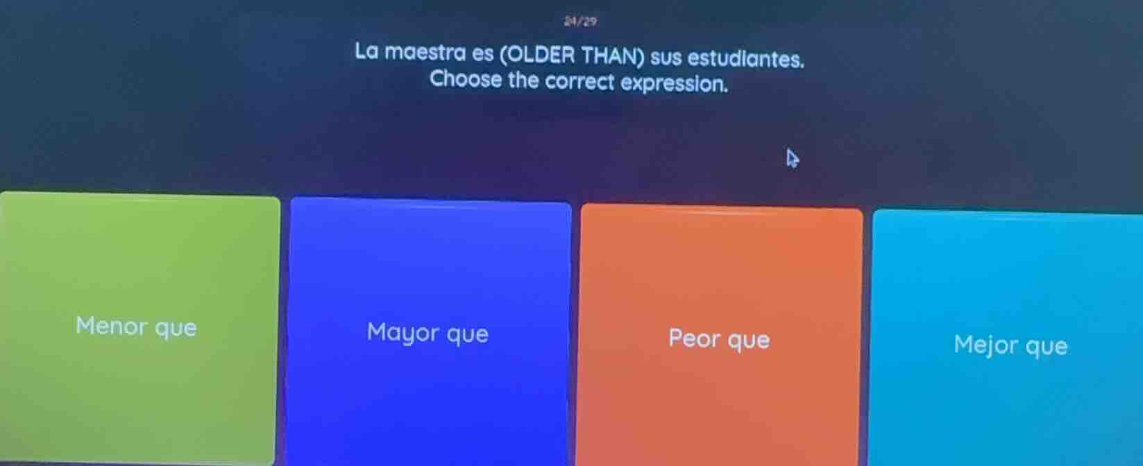 24/29 la maestra es (older than) sus estudiantes. choose the correct ex…