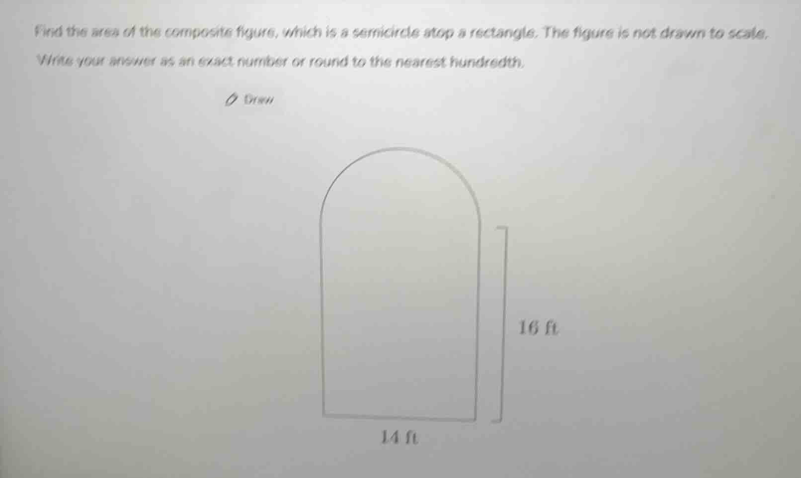 find the area of the composite figure, which is a semicircle atop a rec…