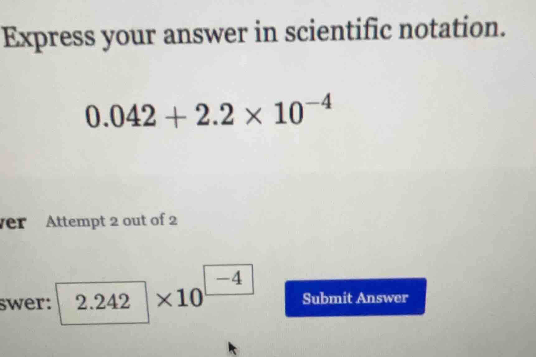 express your answer in scientific notation. $0.042 + 2.2 \\times 10^{-4…