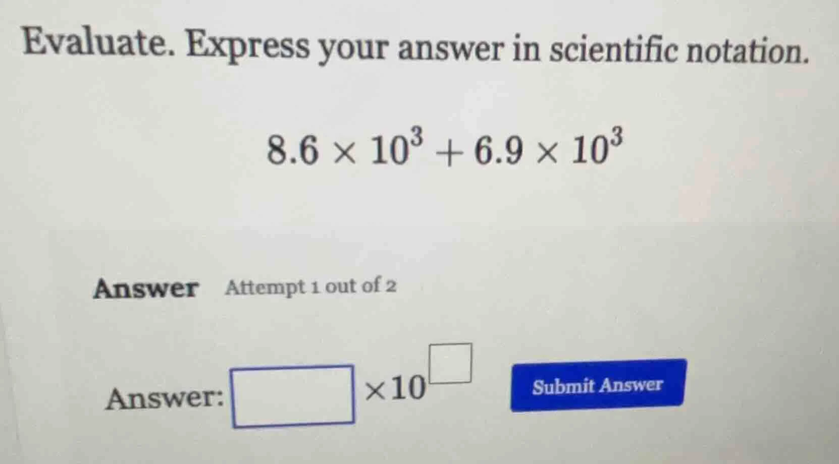 evaluate. express your answer in scientific notation. $8.6 \\times 10^{…
