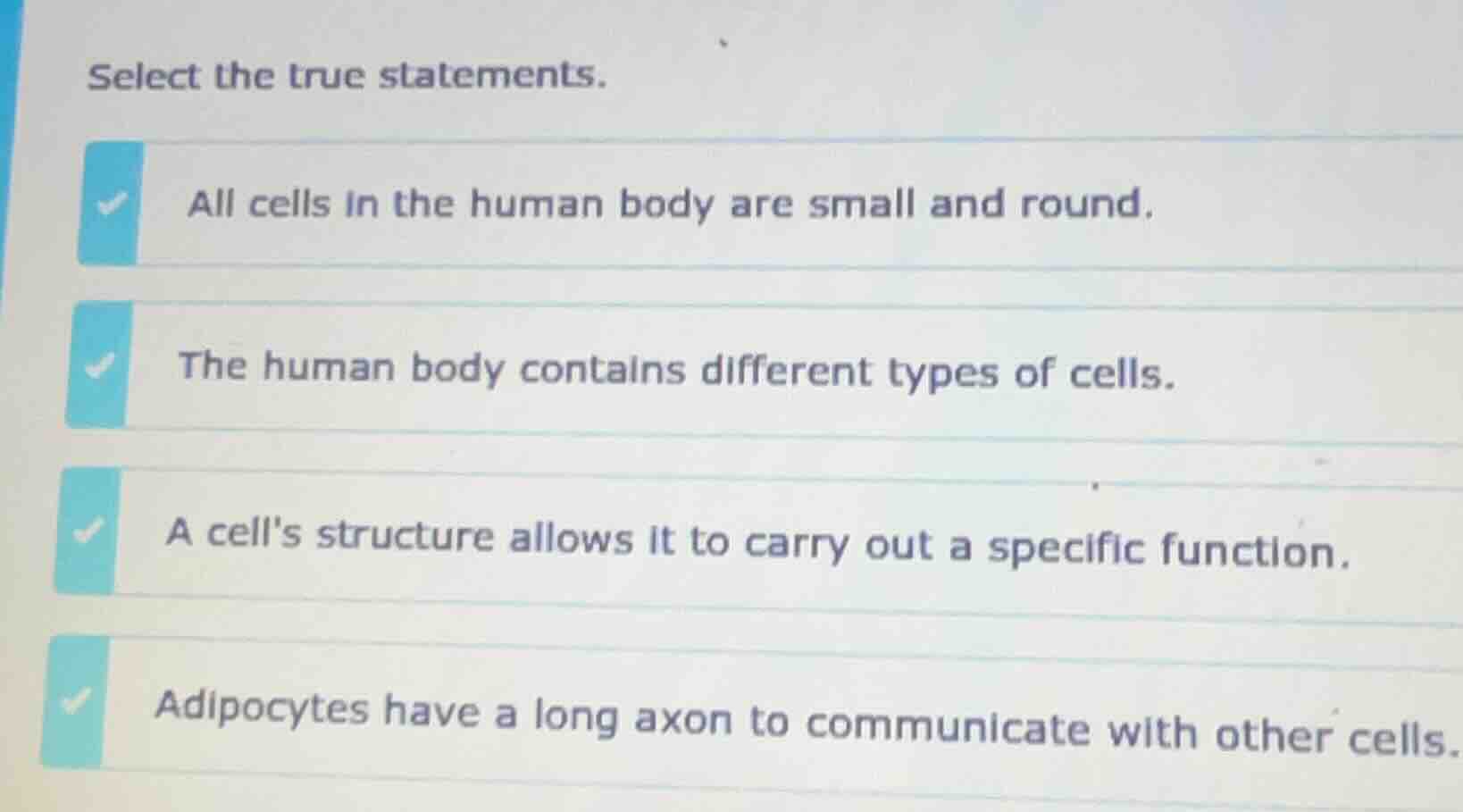 select the true statements. all cells in the human body are small and r…