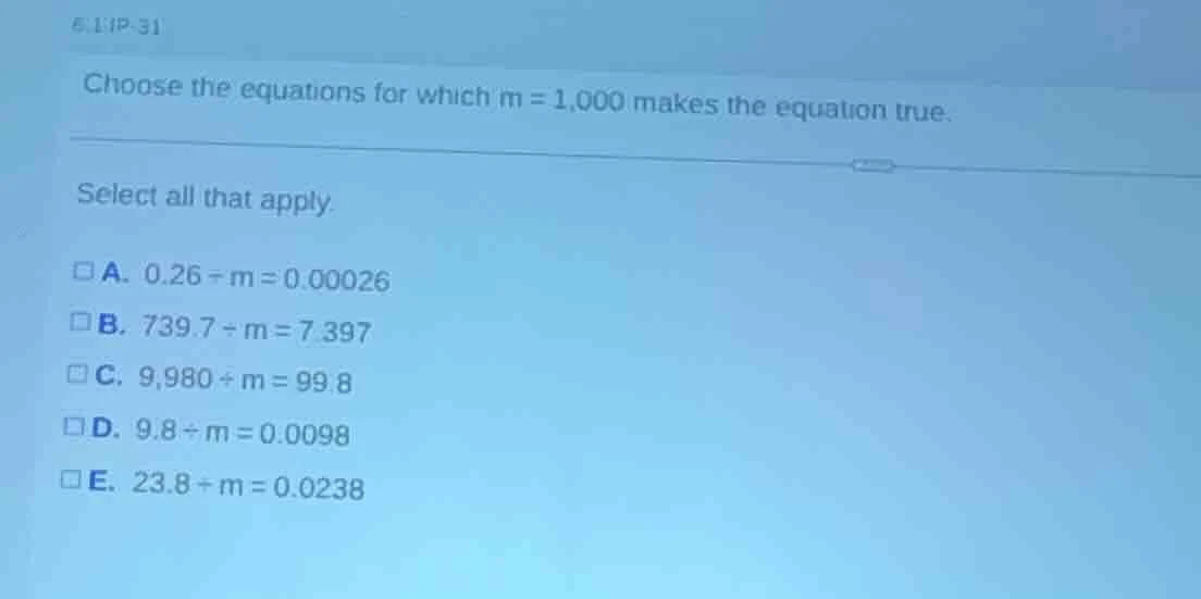 6.1 ip-31 choose the equations for which $m = 1,000$ makes the equation…