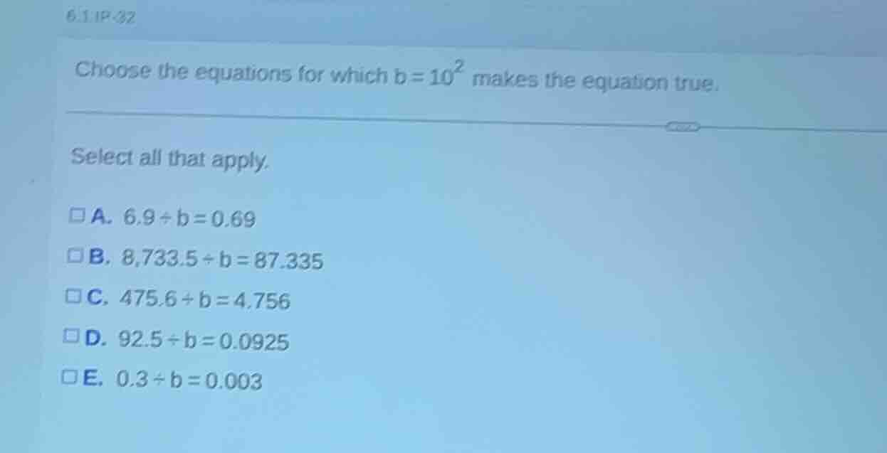 6.1.ip-32 choose the equations for which $b=10^2$ makes the equation tr…