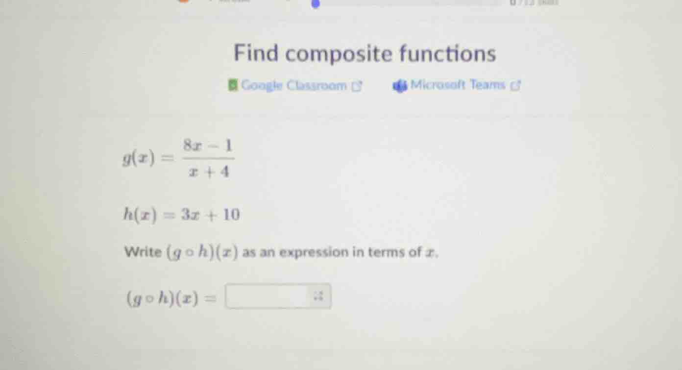 find composite functions google classroom microsoft teams $g(x) = \\fra…