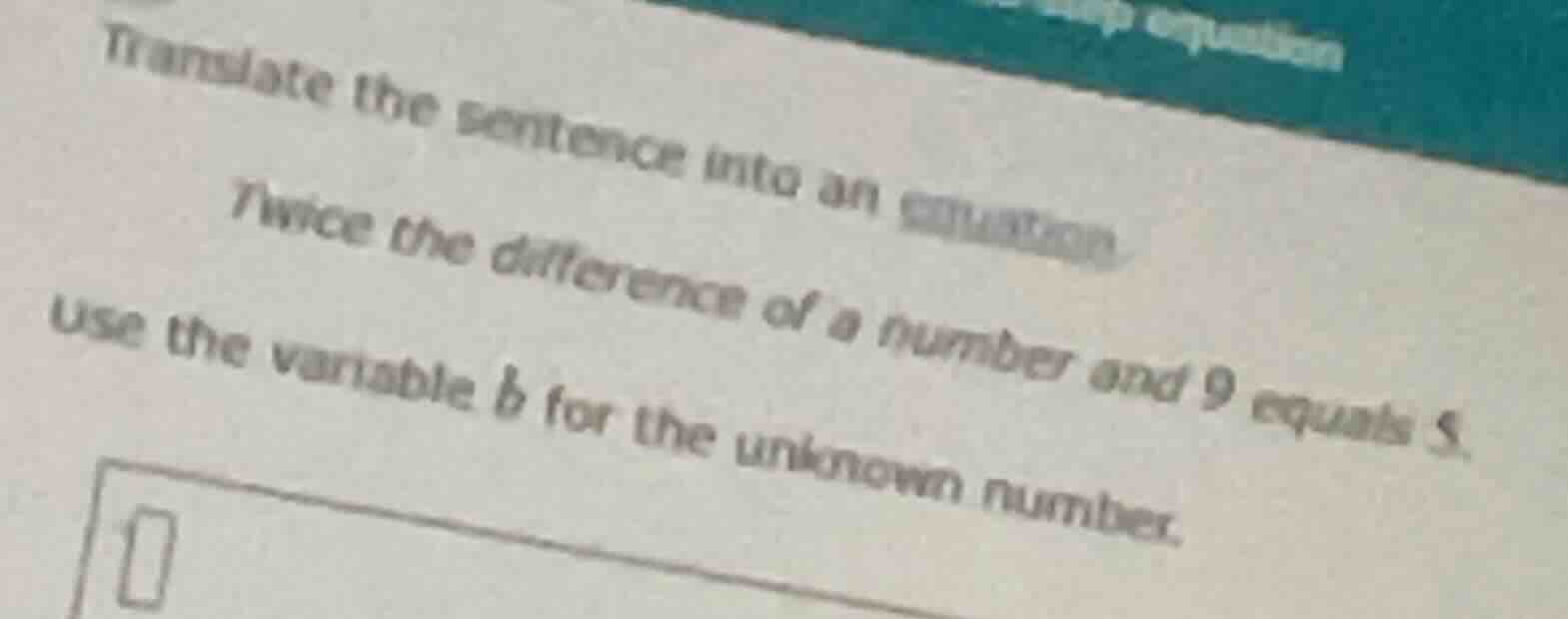 translate the sentence into an equation.twice the difference of a numbe…