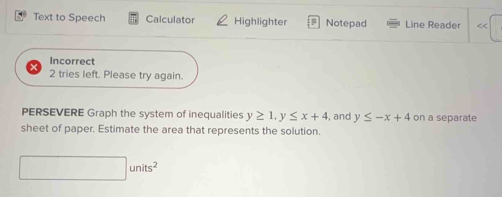 incorrect 2 tries left. please try again. persevere graph the system of…