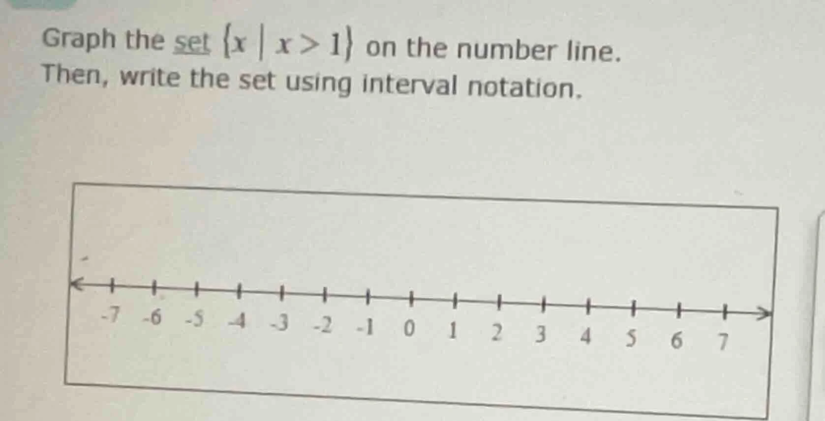 graph the set ${x mid x > 1}$ on the number line. then, write the set u…