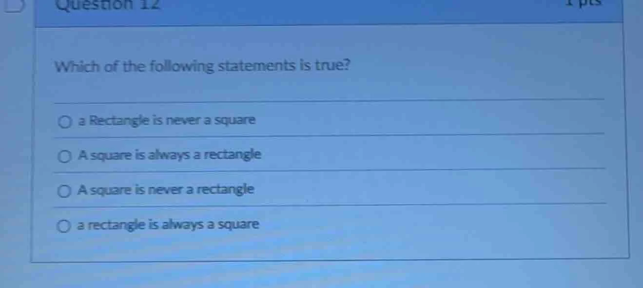 question 12 1 pts which of the following statements is true? a rectangl…