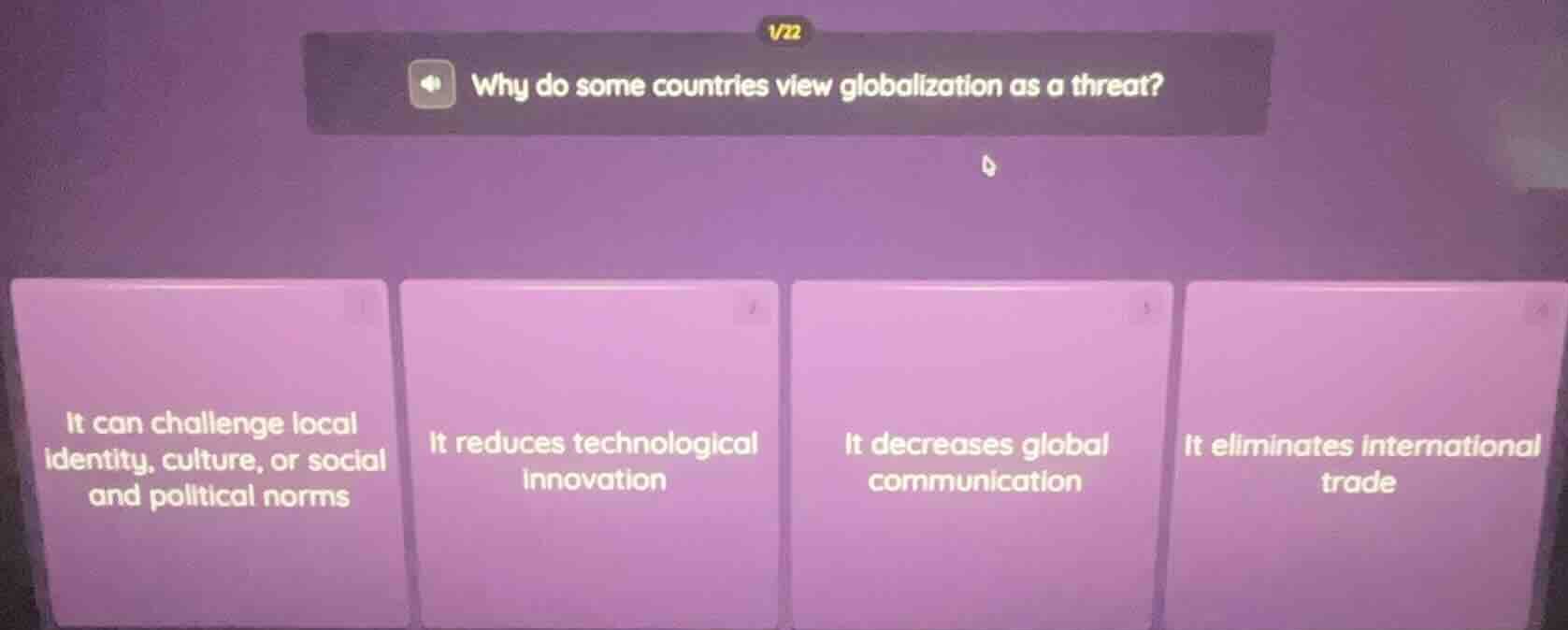 1/22 why do some countries view globalization as a threat? it can chall…