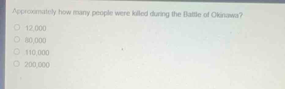 approximately how many people were killed during the battle of okinawa?…