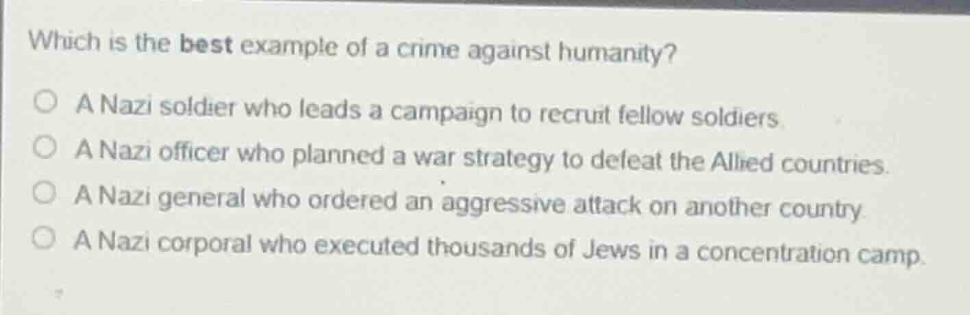 which is the best example of a crime against humanity? a nazi soldier w…