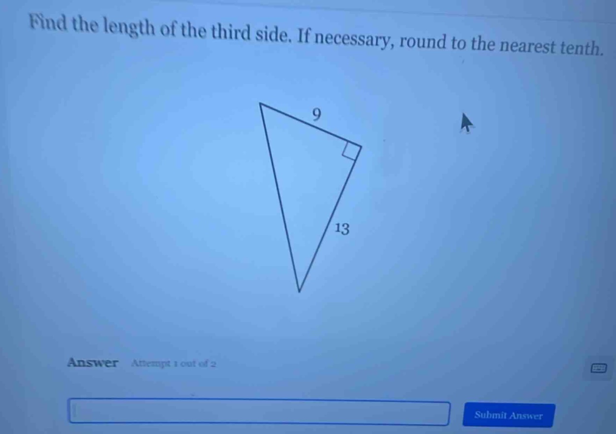 find the length of the third side. if necessary, round to the nearest t…