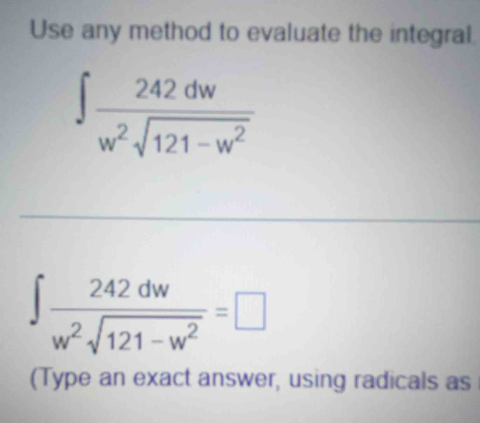 use any method to evaluate the integral $int \frac{242 dw}{w^{2}sqrt{12…