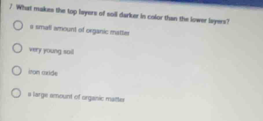 7 what makes the top layers of soil darker in color than the lower laye…