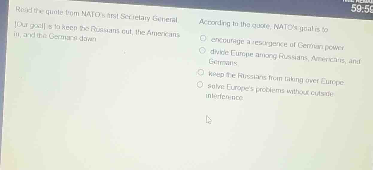 read the quote from natos first secretary general. our goal is to keep …