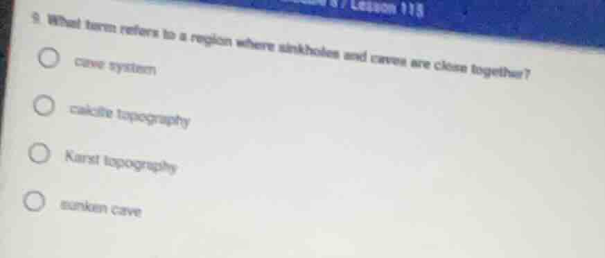 9. what term refers to a region where sinkholes and caves are close tog…