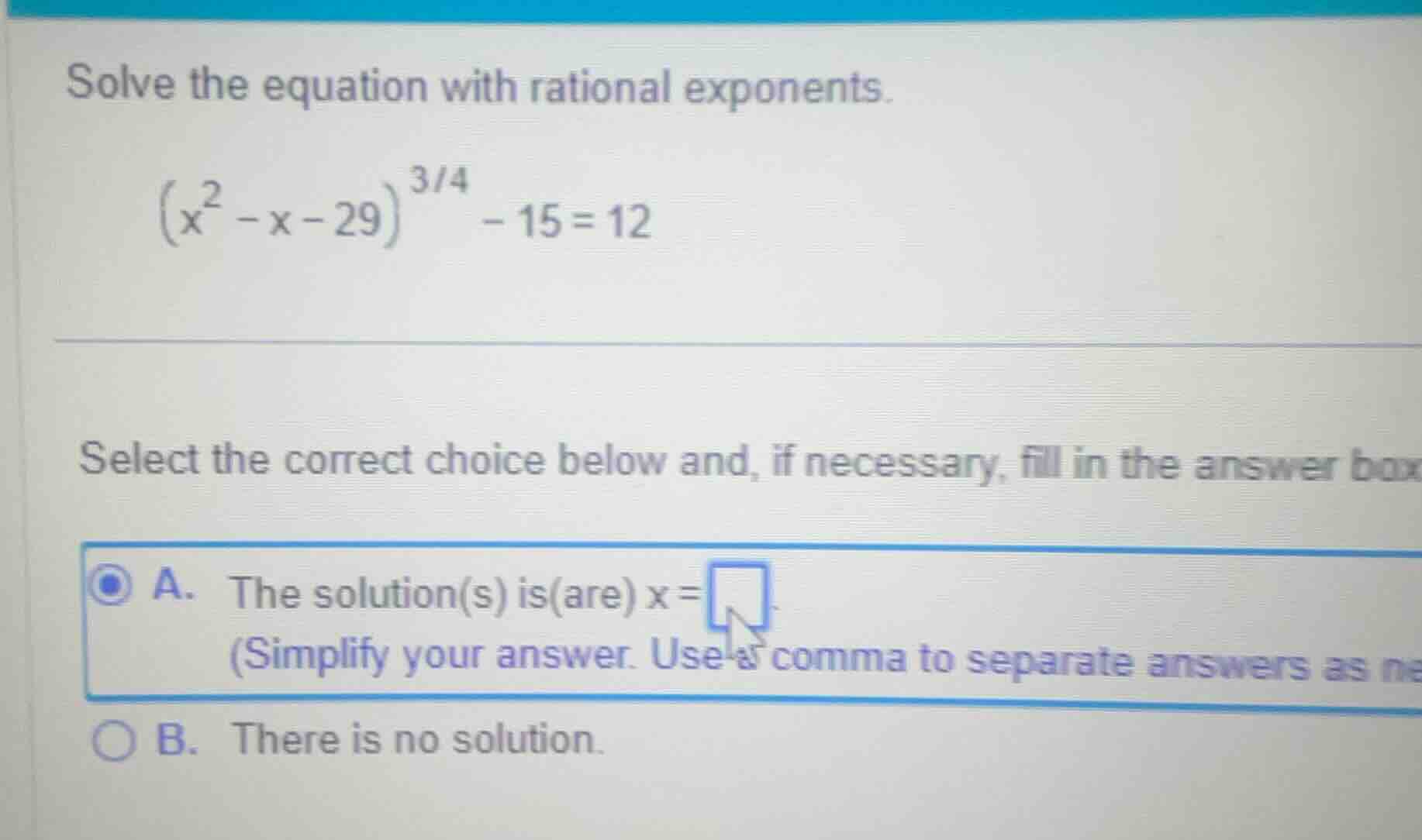 solve the equation with rational exponents.$left(x^{2}-x-29 ight)^{3/4}…