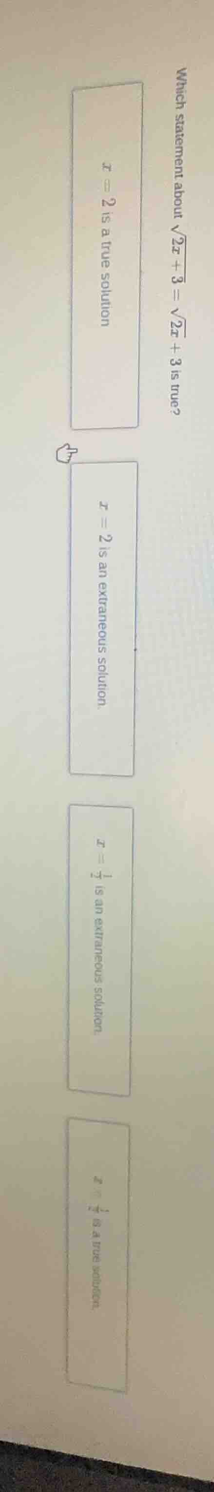 which statement about $sqrt{2x + 3} = sqrt{2x} + 3$ is true?$x = 2$ is …