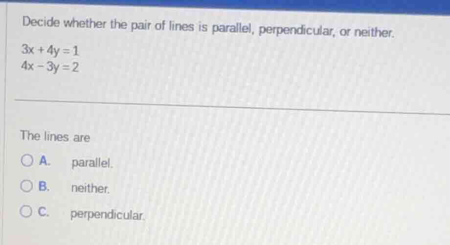 decide whether the pair of lines is parallel, perpendicular, or neither…