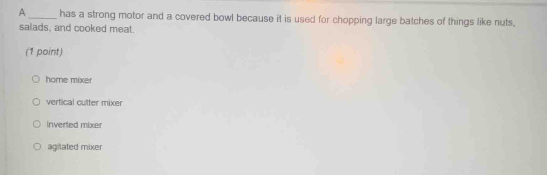 a ______ has a strong motor and a covered bowl because it is used for c…