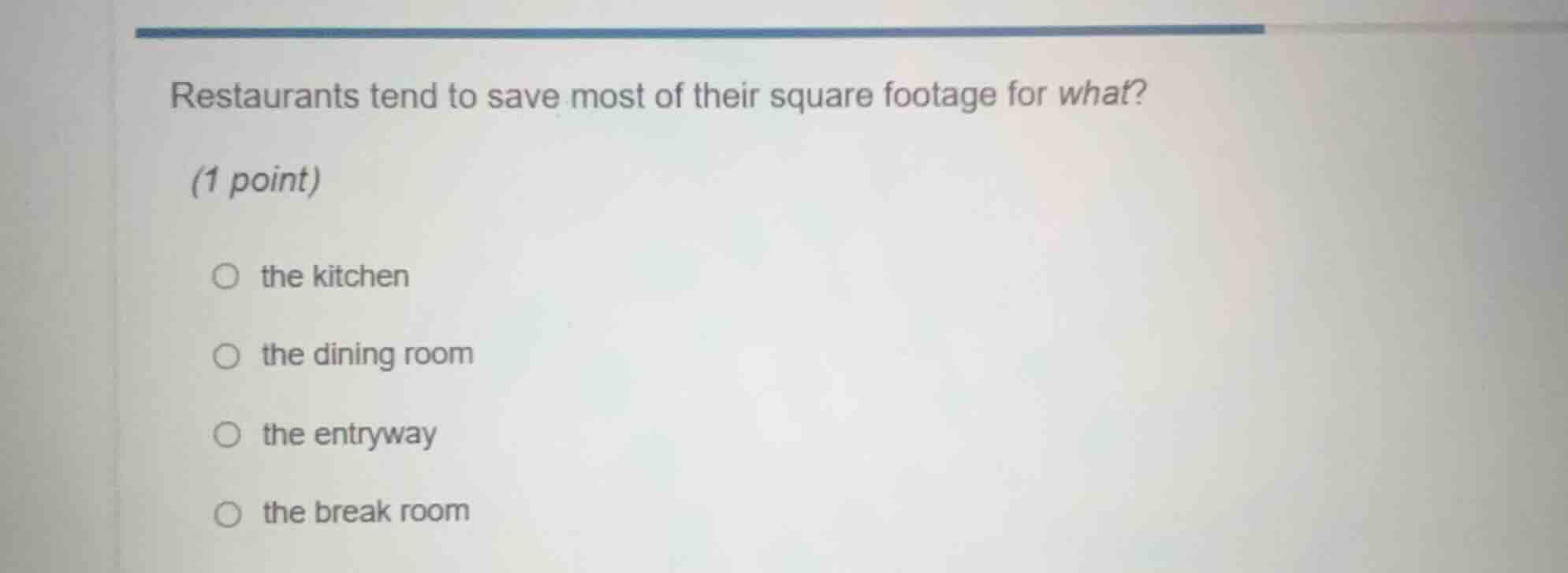 restaurants tend to save most of their square footage for what? (1 poin…