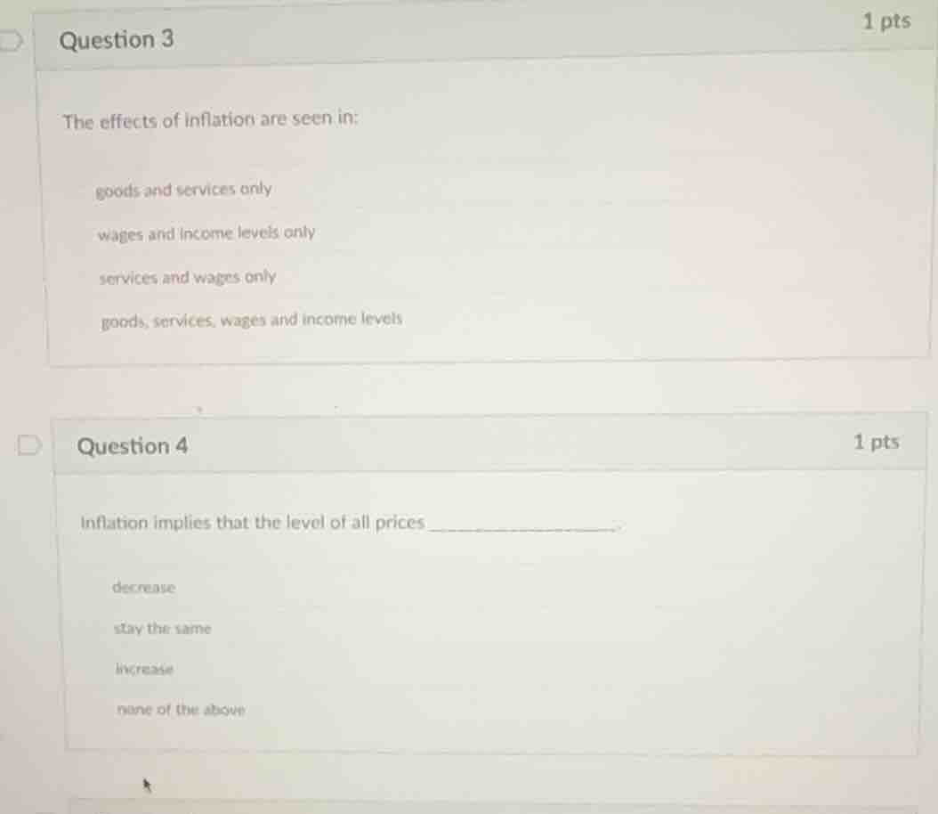 question 3 1 pts the effects of inflation are seen in: goods and servic…