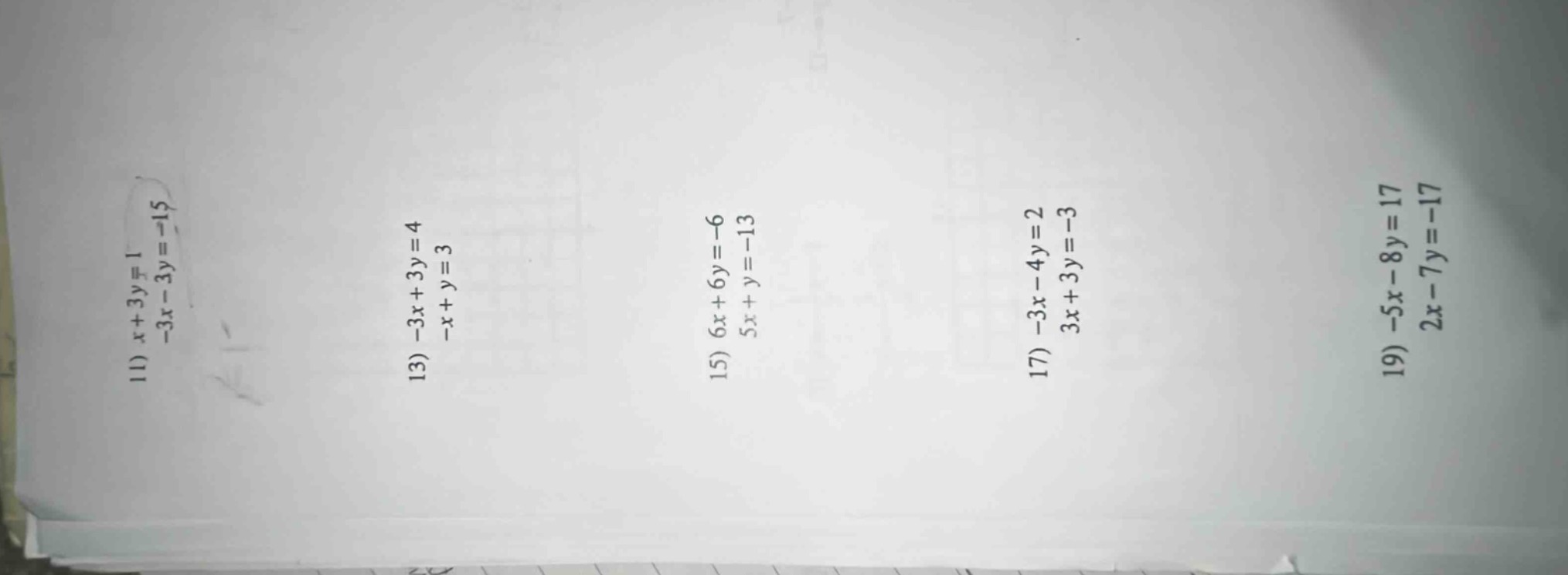 11) $x + 3y = 1$ $-3x - 3y = -15$ 13) $-3x + 3y = 4$ $-x + y = 3$ 15) $…