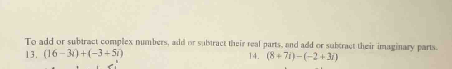 to add or subtract complex numbers, add or subtract their real parts, a…