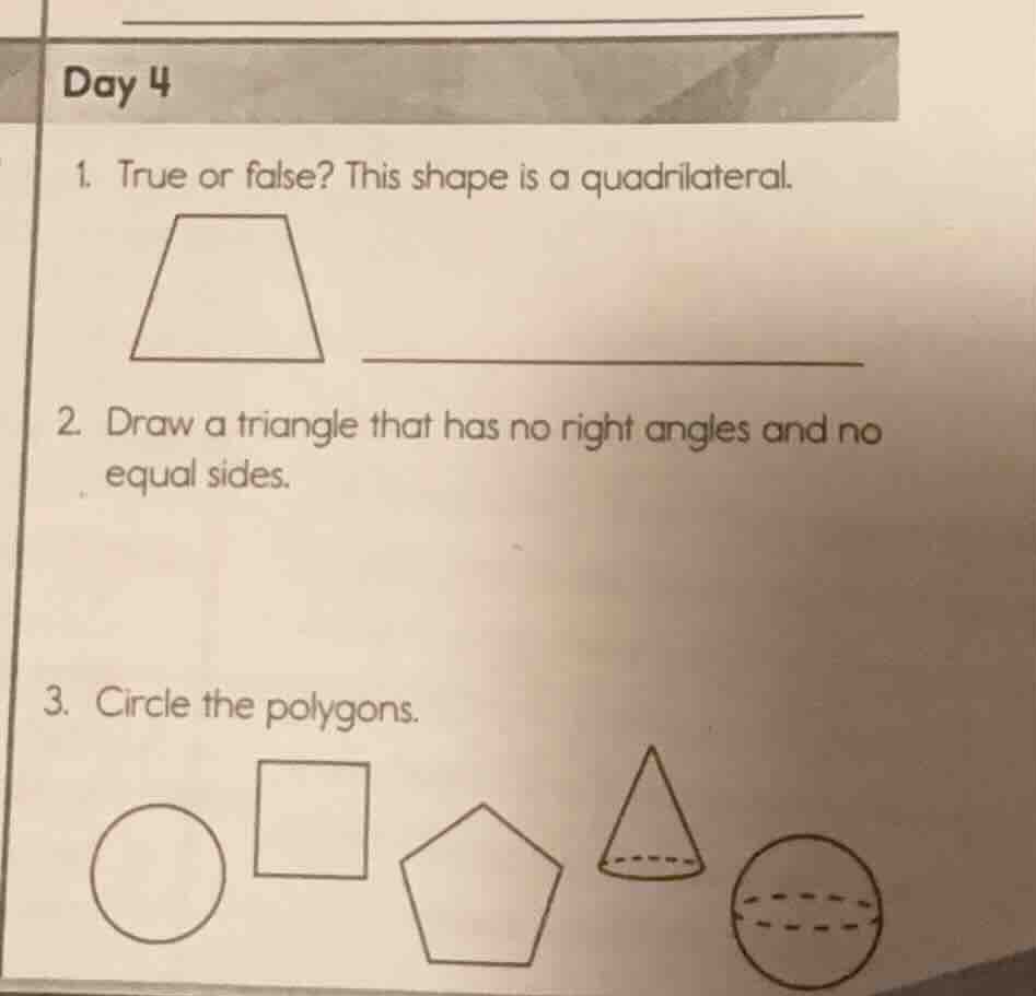 day 4 1. true or false? this shape is a quadrilateral. 2. draw a triang…