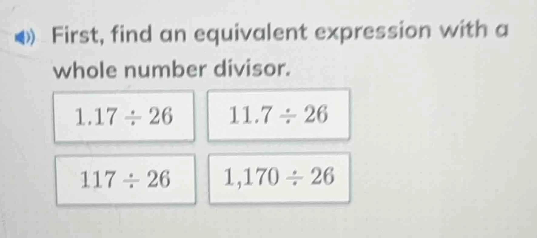 first, find an equivalent expression with a whole number divisor. $1.17…