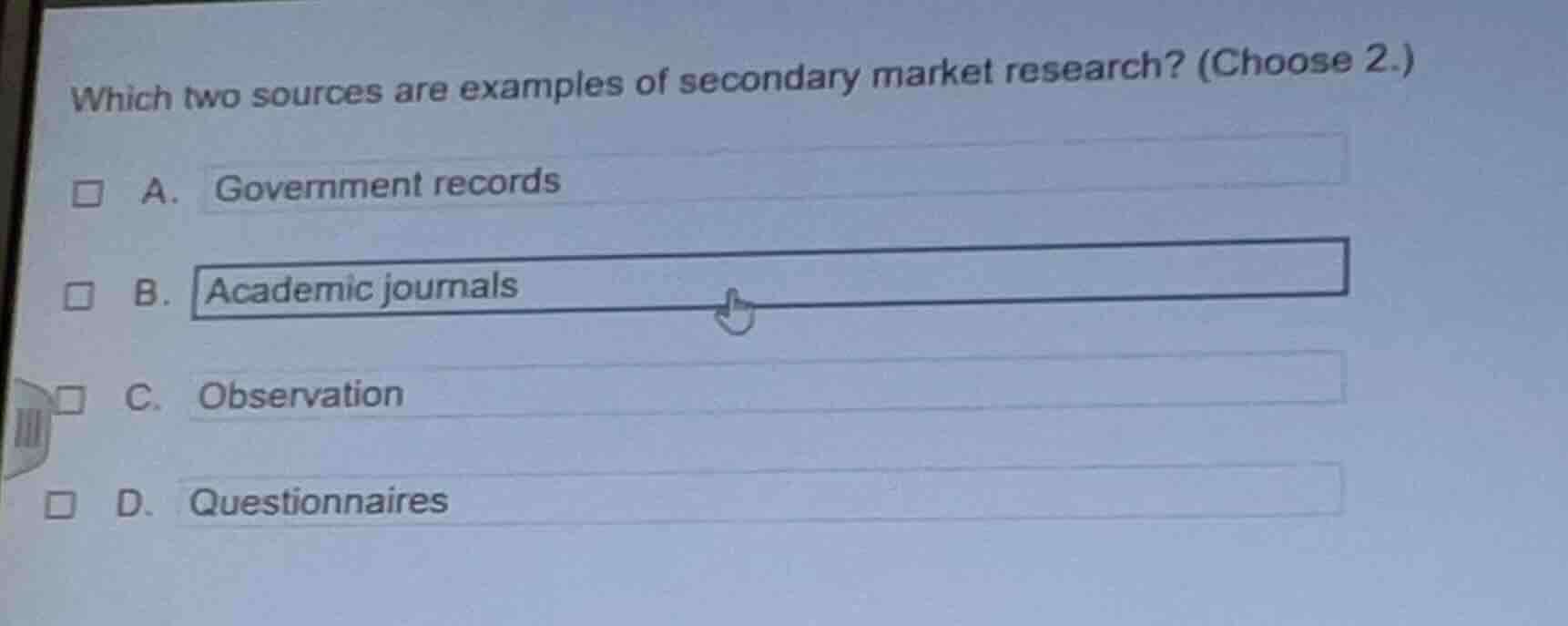 which two sources are examples of secondary market research? (choose 2.…
