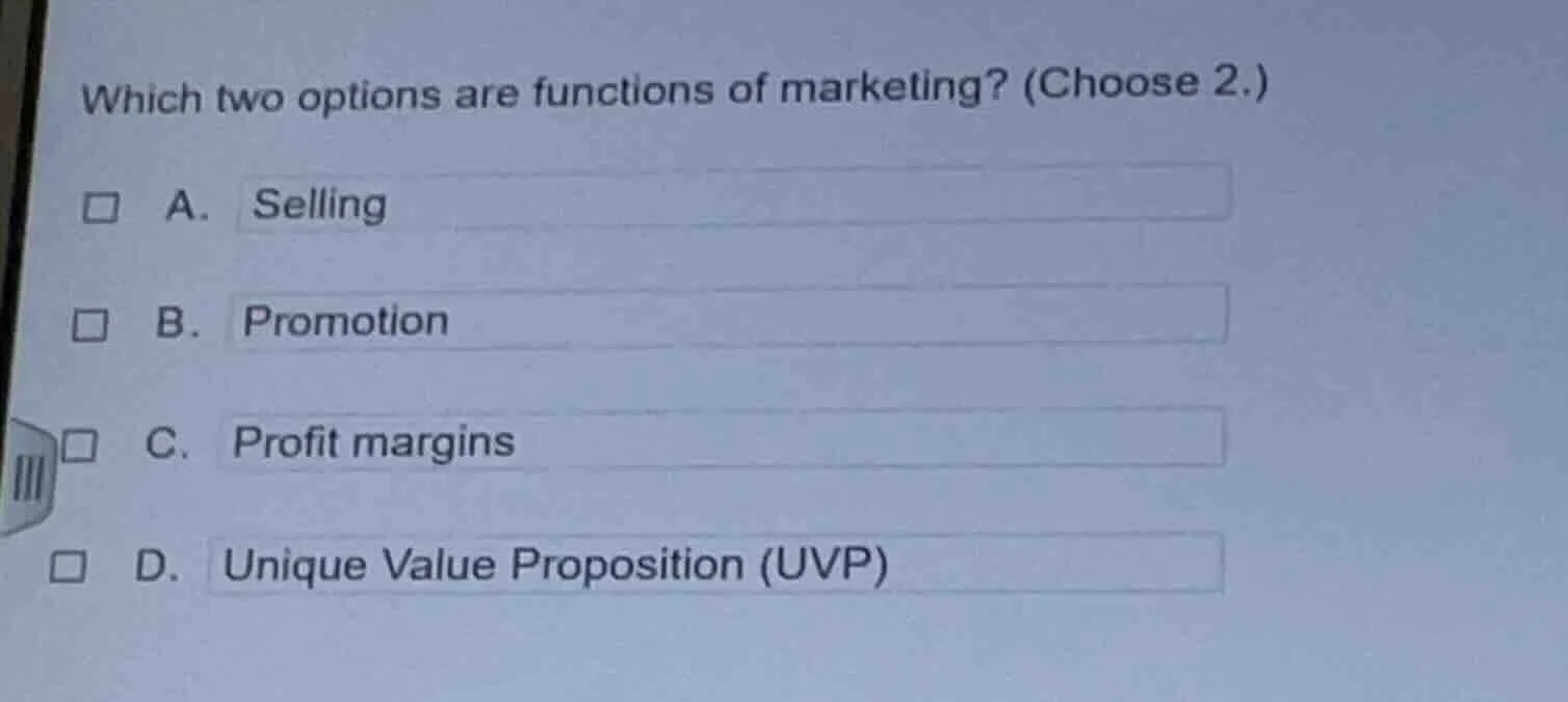 which two options are functions of marketing? (choose 2.) a. selling b.…