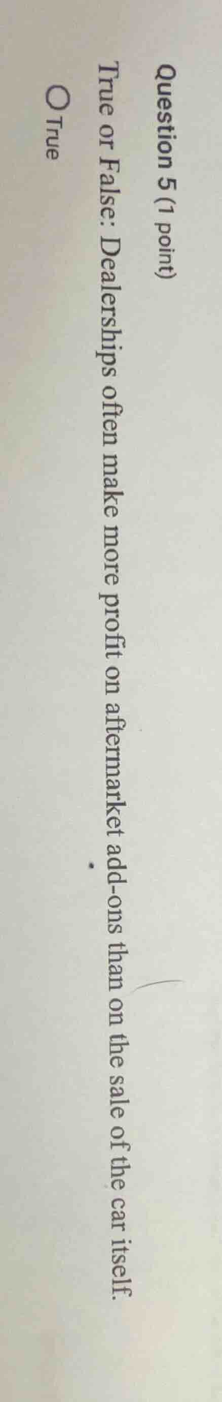 question 5 (1 point) true or false: dealerships often make more profit …