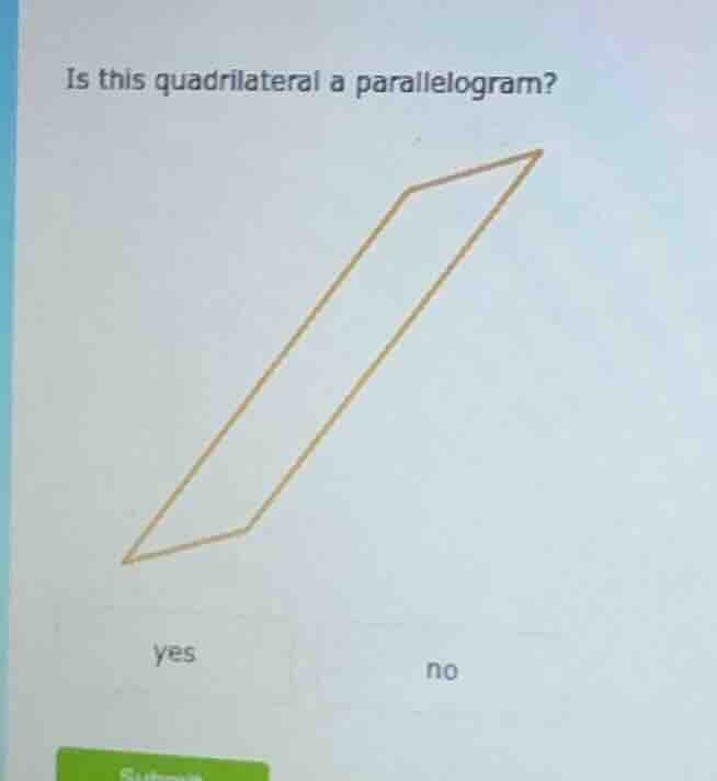 is this quadrilateral a parallelogram? yes no