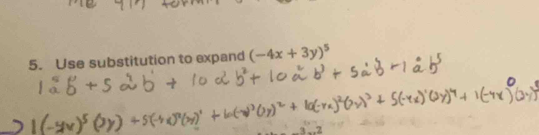5. use substitution to expand $(-4x + 3y)^5$ $1a^5b^0 + 5a^4b + 10a^3b^…