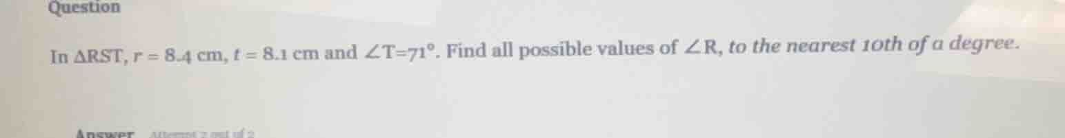 question in $delta rst$, $r = 8.4$ cm, $t = 8.1$ cm and $angle t=71^cir…
