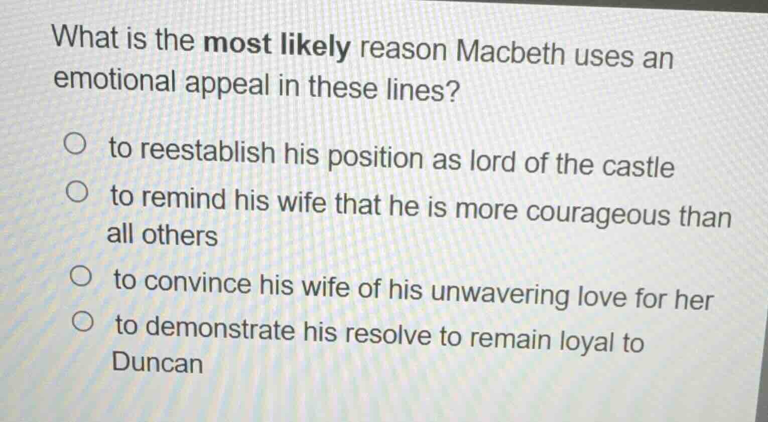 what is the most likely reason macbeth uses an emotional appeal in thes…