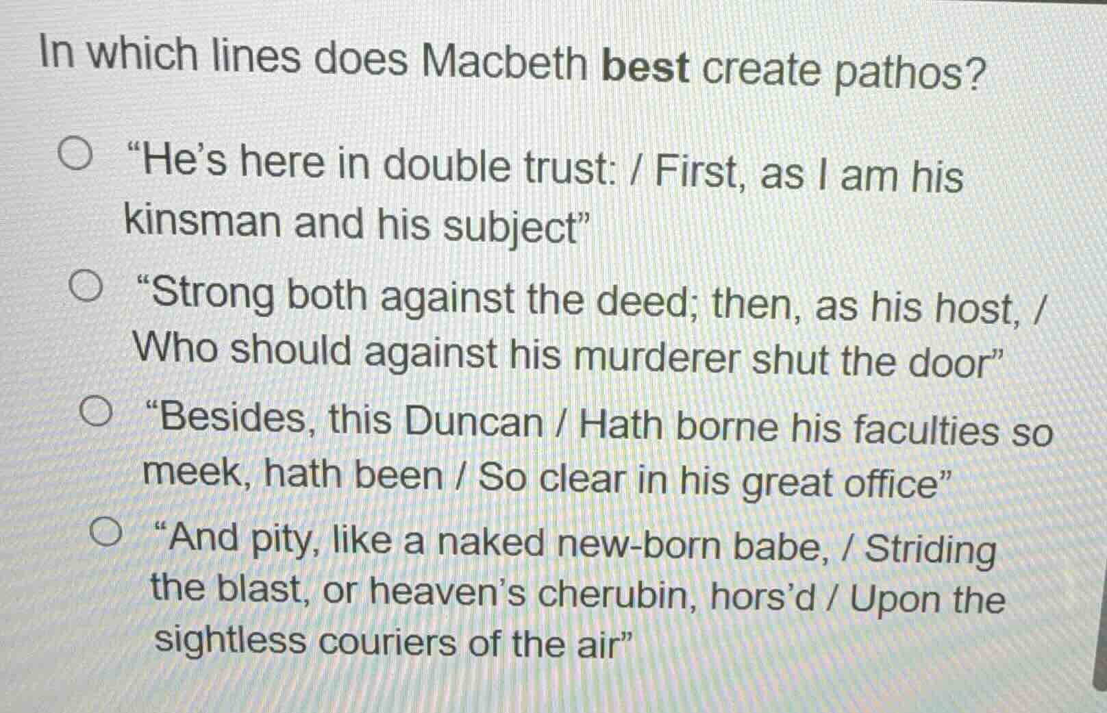 in which lines does macbeth best create pathos? “he’s here in double tr…