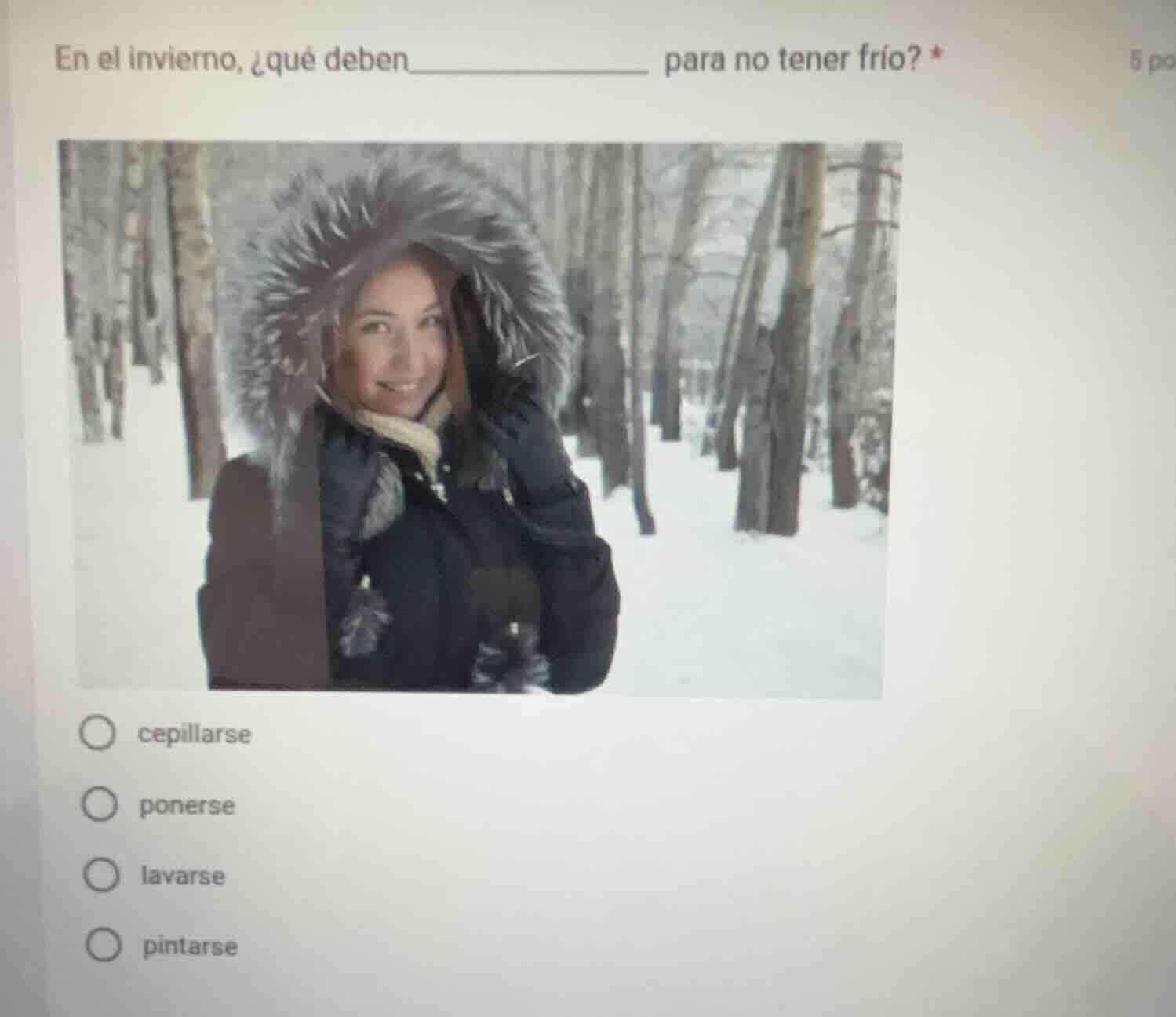 en el invierno, ¿qué deben__________ para no tener frío? * cepillarse p…