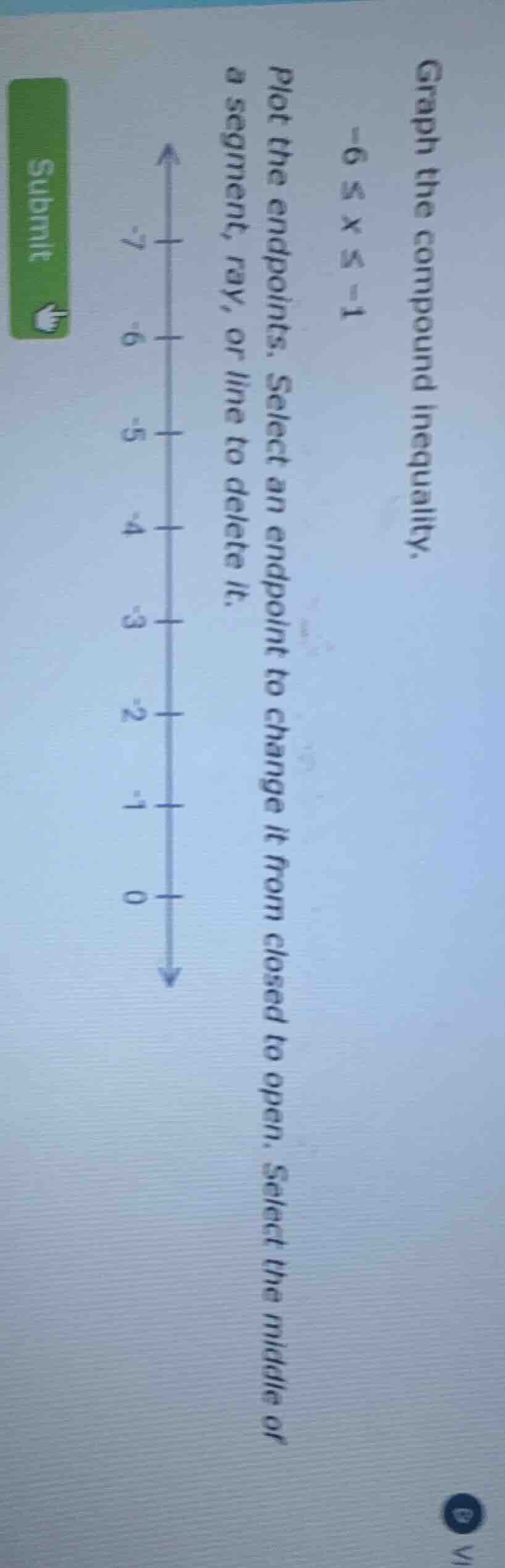 graph the compound inequality.$-6 leq x leq -1$plot the endpoints. sele…
