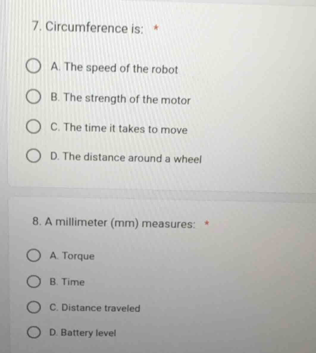 7. circumference is: * a. the speed of the robot b. the strength of the…