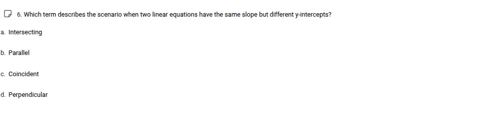 6. which term describes the scenario when two linear equations have the…