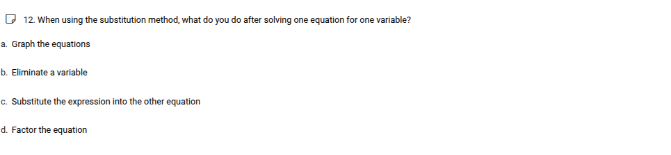 12. when using the substitution method, what do you do after solving on…