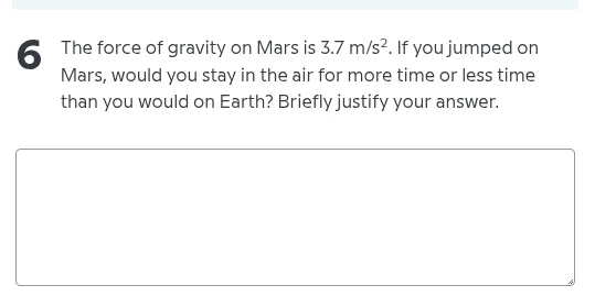 6 the force of gravity on mars is 3.7 m/s². if you jumped on mars, woul…