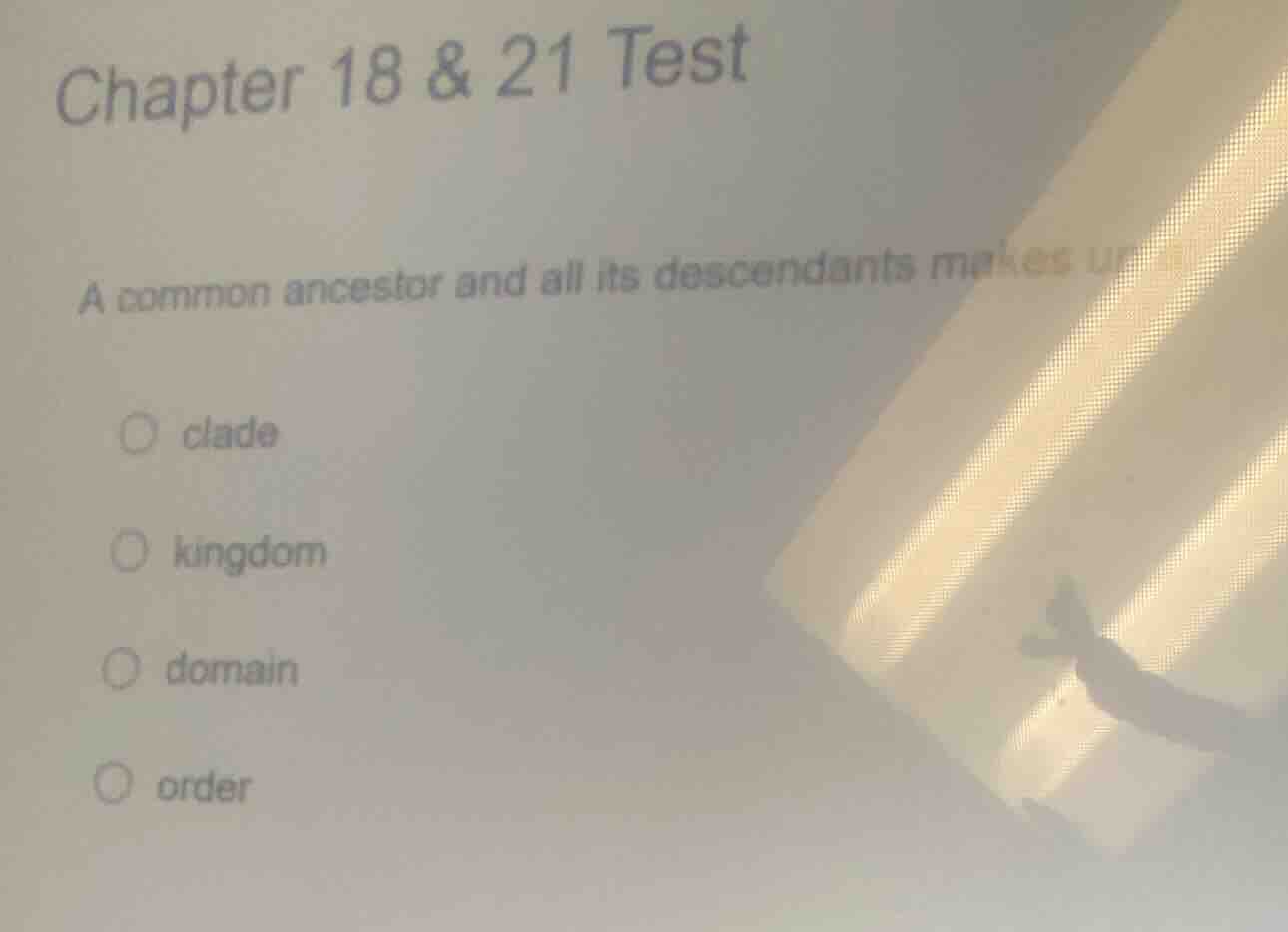 chapter 18 & 21 test a common ancestor and all its descendants makes up…