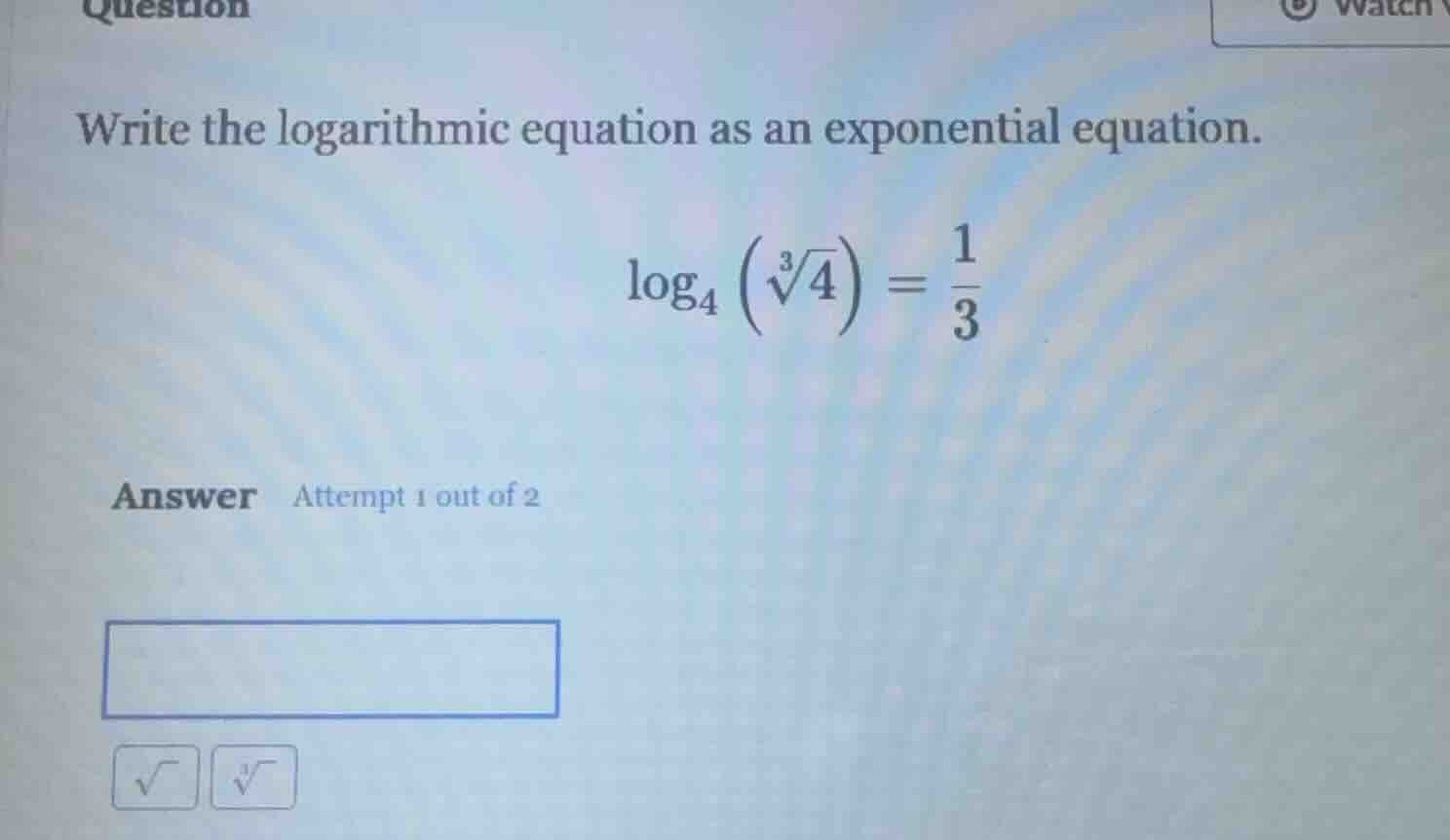 question write the logarithmic equation as an exponential equation. $lo…