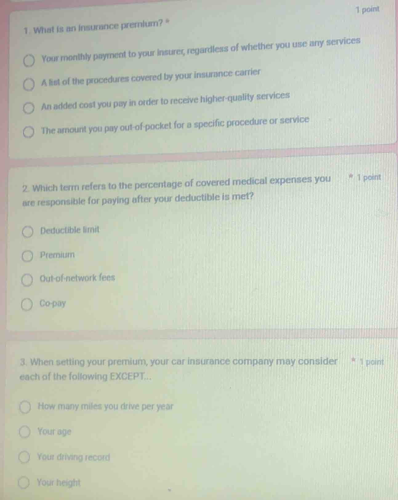 1 point 1. what is an insurance premium? * your monthly payment to your…