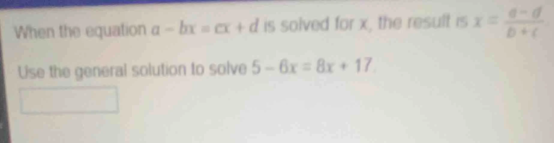 when the equation $a - bx = cx + d$ is solved for $x$, the result is $x…