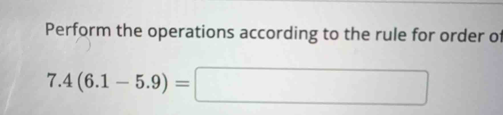 perform the operations according to the rule for order of operations $7…